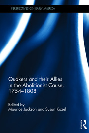 book cover, Quakers and their Allies in the Abolitionist Cause, 1754-1808