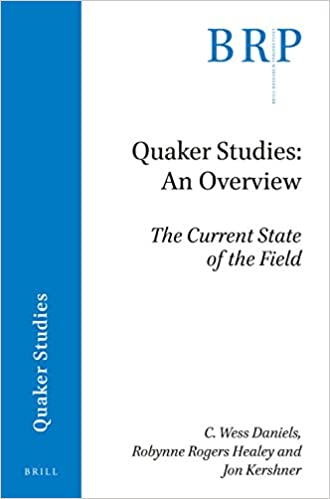 book cover, Quaker Studies: An Overview, The Current State of the Field by Jon R. Kershner, Wess Daniels and Robynne Rogers Healey